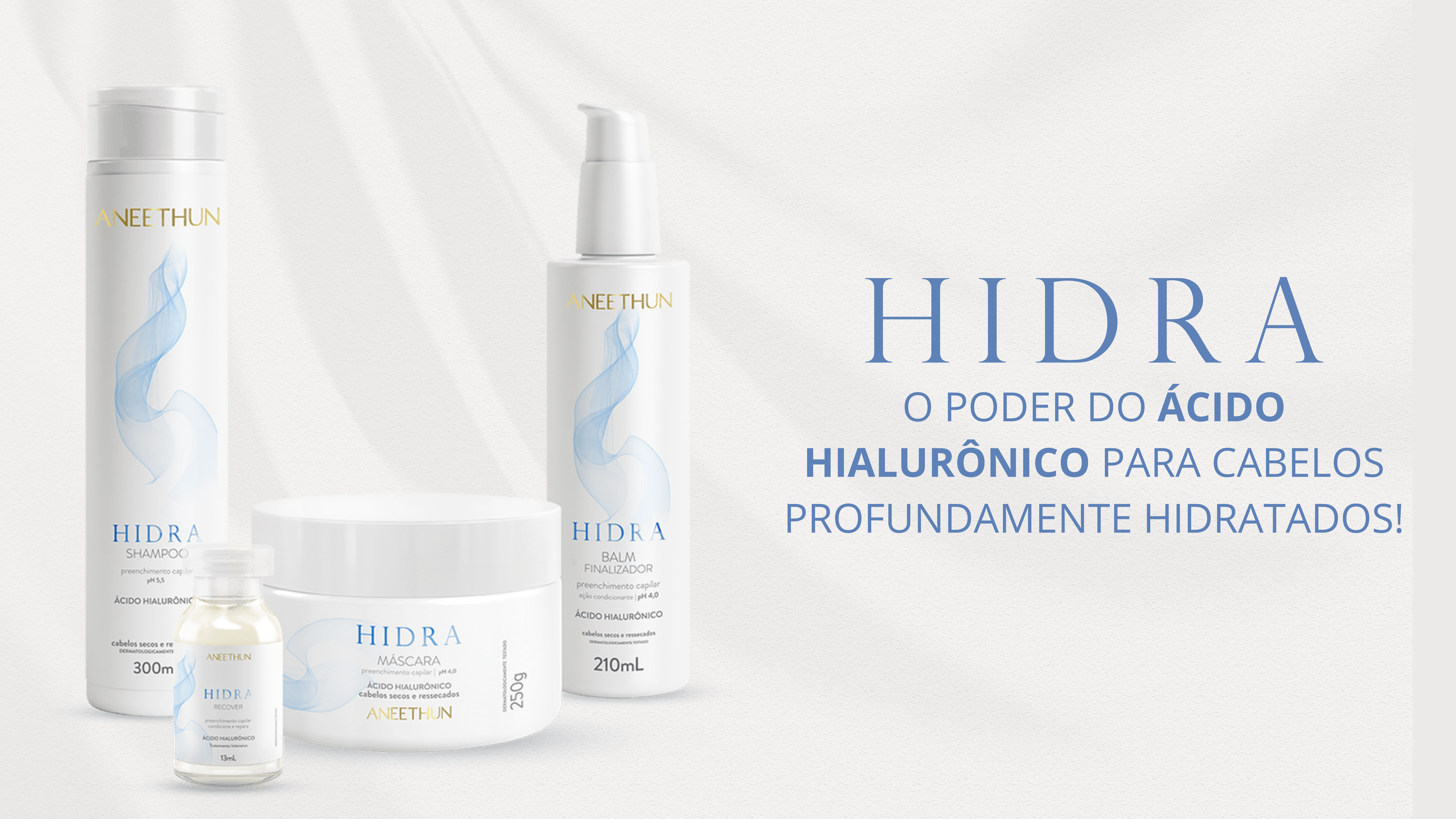 Hidratação - Linha perfeita para cabelos hidratados. 